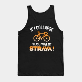If I Collapse Please Pause My Strava Tank Top
